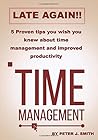 Late again!!: 5 proven tips you wish you knew about time management and productivity (Career Success Book)