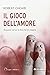 Il gioco dell'amore. 10 passi verso la felicità di coppia by Robert Cheaib