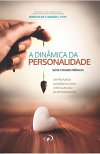 A DINÂMICA DA PERSONALIDADE: um profundo diagnóstico para a restauração da personalidade