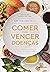 Comer para vencer doenças: As novas evidências científicas de como o seu corpo é capaz de se curar (Portuguese Edition)