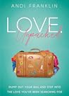 Love, Unpacked: Dump out your bag and step into the love you've been searching for