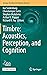 Timbre: Acoustics, Perception, and Cognition (Springer Handbook of Auditory Research, 69)
