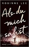 Als du mich sahst by Robinne Lee