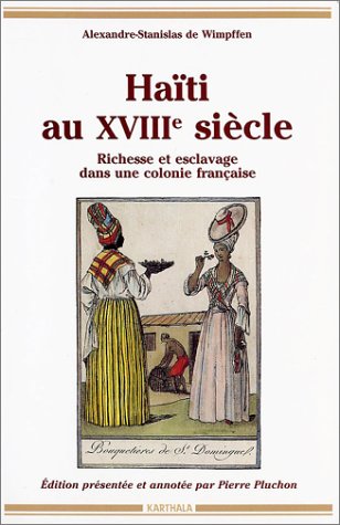 Haïti au XVIIIe siècle - richesse et esclavage dans une colonie française (Paperback)