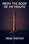 From the Roof of my Mouth by Reese Weston