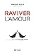 Raviver l'amour by Ingeborg Bosch