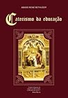 Catecismo da educ...