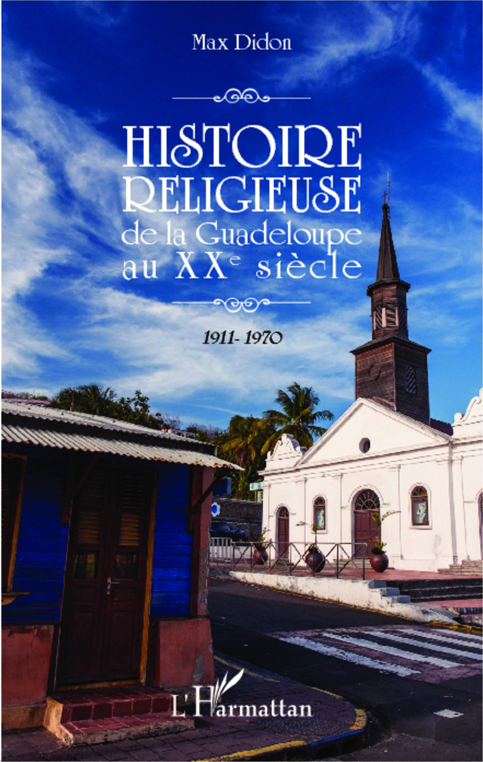 Histoire religieuse de la Guadeloupe au XXe siècle: 1911-1970 (Paperback)