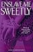 Enslave Me Sweetly (An Alien Huntress Novel) (A Paranormal Romance)