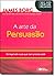 Arte da Persuasao, A - Cons...