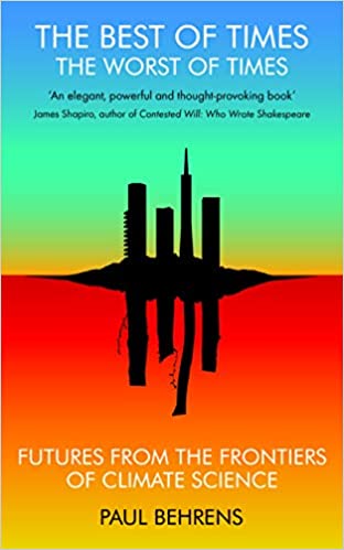 The Best of Times, The Worst of Times: Futures from the Frontiers of Climate Science (Paperback)