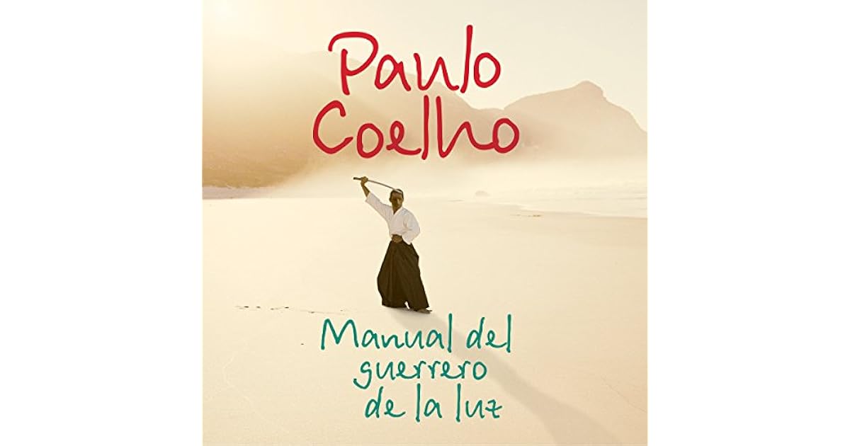 Manual del guerrero de la luz by Paulo Coelho Manual del guerrero de la luz by Paulo Coelho
