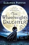 The Wheelwright's Daughter