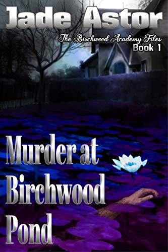 Murder at Birchwood Pond (The Birchwood Academy Files, #1)