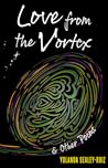 Love from the Vortex & Other Poems