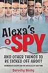 Alexa’s a Spy and Other Things to Be Ticked off About by Dorothy Rosby