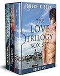 Bruce K Beck's Love Trilogy Box Set