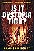 Is It Dystopia Time? (The D...