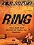 Ring by Kōji Suzuki Ring by Kōji Suzuki