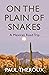 On the Plain of Snakes: A Mexican Road Trip