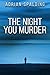 The Night You Murder by Adrian Spalding