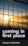 Coming in First Place by Taylor Fitzpatrick