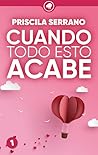Cuando todo esto acabe by Priscila Serrano