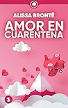 Amor En Cuarentena by Alissa Brontë