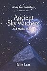 Ancient Sky Watchers & Mythic Themes: A Sky Lore Anthology: Volume One