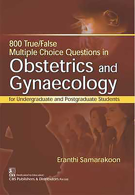 800 True/False Multiple Choice Questions in Obstetrics and Gynaecology: For Undergraduate and Postgraduate Students (Paperback)