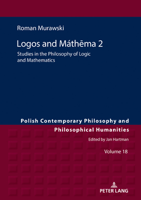 Lógos and Máthēma 2 (Polish Contemporary Philosophy and Philosophical Humanities)