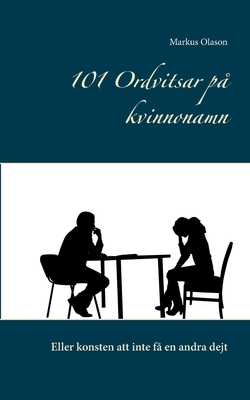 101 Ordvitsar på kvinnonamn: Eller konsten att inte få en andra dejt (Swedish Edition)