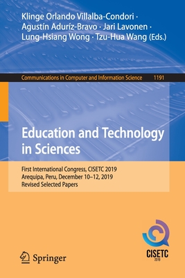 Education and Technology in Sciences: First International Congress, CISETC 2019, Arequipa, Peru, December 10–12, 2019, Revised Selected Papers ... in Computer and Information Science, 1191)