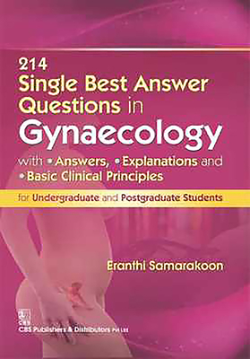 214 Single Best Answer Questions in Gynaecology: With Answers, Explanations, and Basic Clinical Principles for Undergraduate and Postgraduate Students (Paperback)