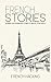 French Stories - Beginner And Intermediate Short Stories To Improve Your French (French Edition)