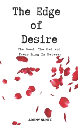 The Edge of Desire: The Good, The Bad And Everything In Between
