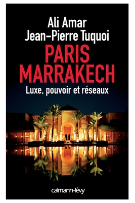 Paris-Marrakech: Luxe, pouvoir et réseaux