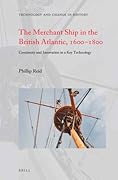 The Merchant Ship in the British Atlantic, 1600-1800: Continuity and Innovation in a Key Technology