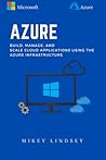 Azure:Microsoft Azure: Build, manage, and scale cloud applications using the Azure Infrastructure