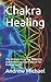 Chakra Healing: The Ultimat...