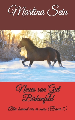 Alles kommt wie es muss (Neues von Gut Birkenfeld #7)