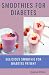 Smoothies for Diabetes: Del...