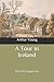 A Tour in Ireland: 1776-1779: Original Text