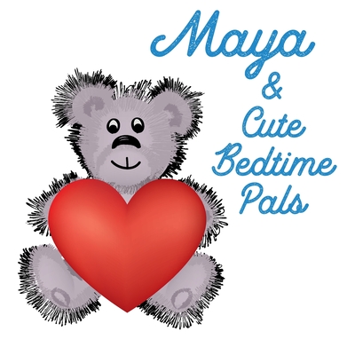 Maya & Cute Bedtime Pals: 5 Minute Good Night Stories to Read for Kids - Short Goodnight Story for Toddlers - Personalized Baby Books with Your Child's Name in the Story - Children's Books Ages 1-3