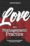 LOVE As a Management Practice: The Motivating Power of Love at Work