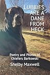 Lubbies are a Dane From Heck by Shelby Maxwell