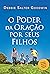 O poder da oração por seus filhos by Debbie Salter Goodwin