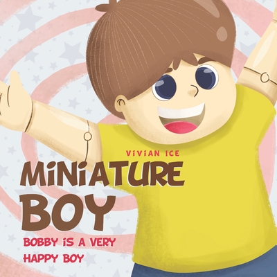Miniature Boy: Bobby is a Very Happy Boy (Book)