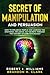 Secret of Manipulation and Persuasion by Robert J. Williams