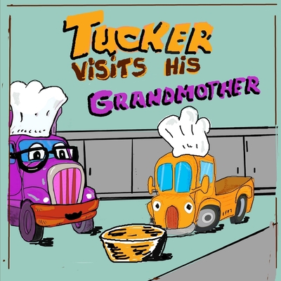 Tucker Visits His Grandmother: A Cute Picture book about family and Kindness. Stories for Kids 4 - 8 years old [Children Picture Books] (Grandmother Children's Picture Books)